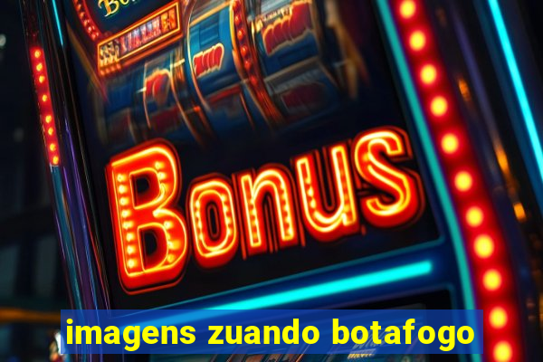 imagens zuando botafogo