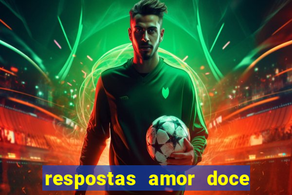 respostas amor doce ep 7