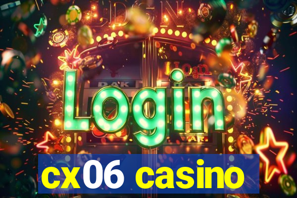 cx06 casino