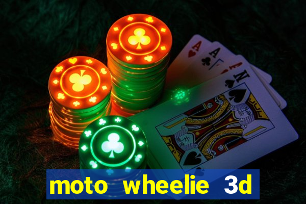 moto wheelie 3d dinheiro infinito
