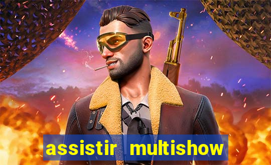 assistir multishow online gratis