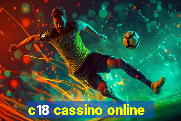 c18 cassino online