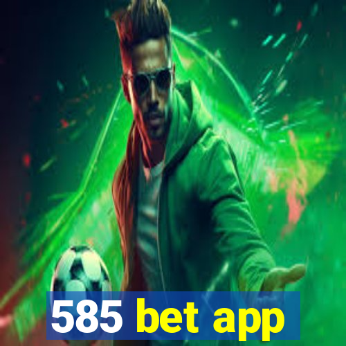 585 bet app