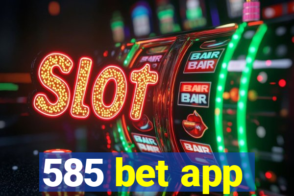 585 bet app