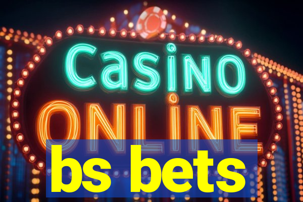 bs bets