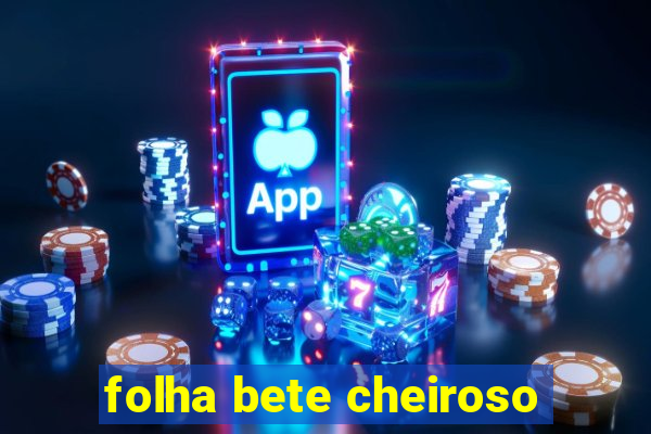 folha bete cheiroso