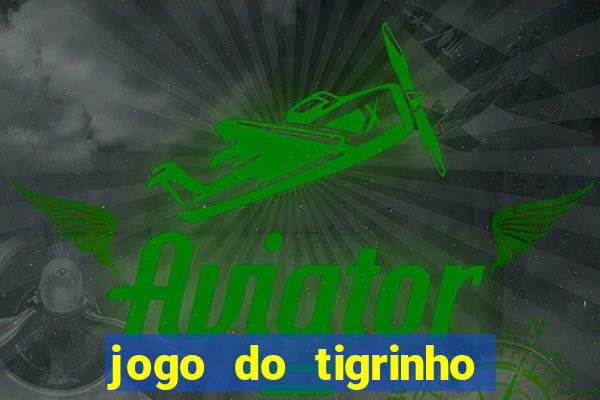 jogo do tigrinho deposito minimo 5 reais