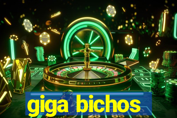 giga bichos