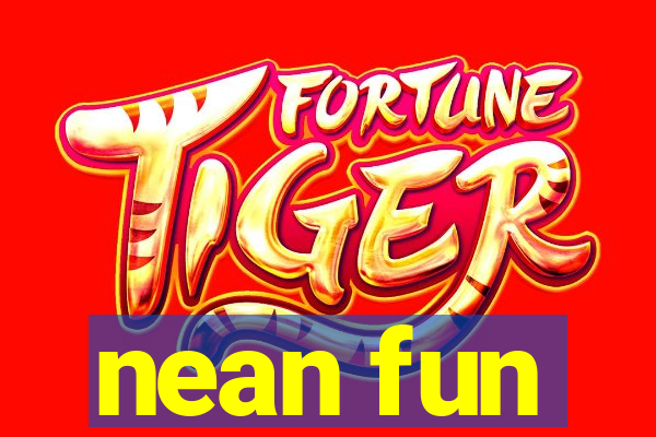 nean fun