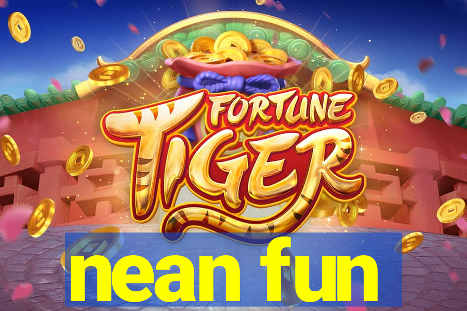 nean fun