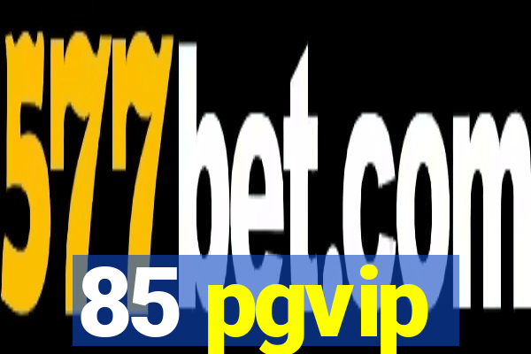 85 pgvip