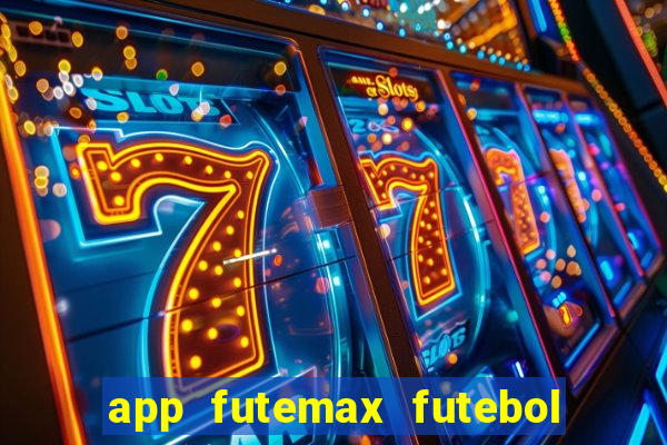 app futemax futebol ao vivo