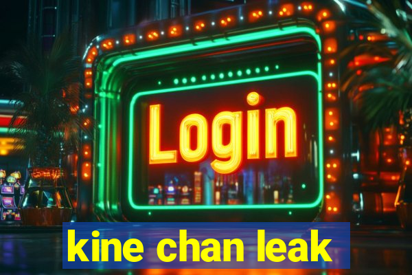 kine chan leak