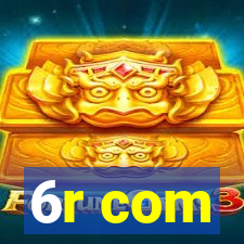 6r com