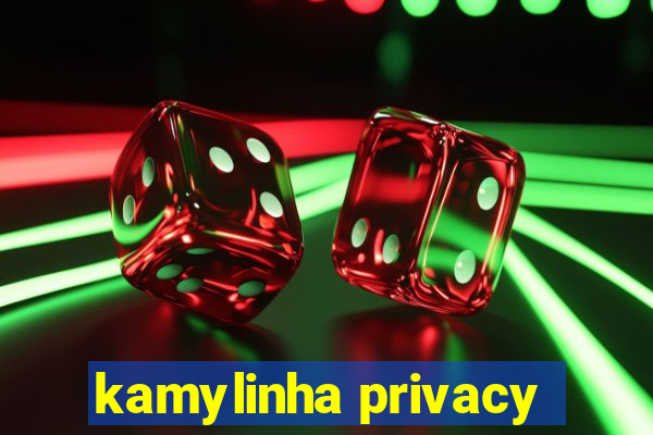 kamylinha privacy