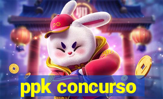 ppk concurso