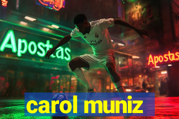 carol muniz