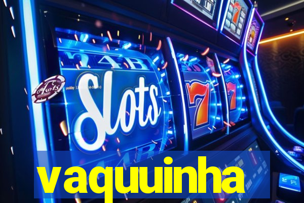 vaquuinha