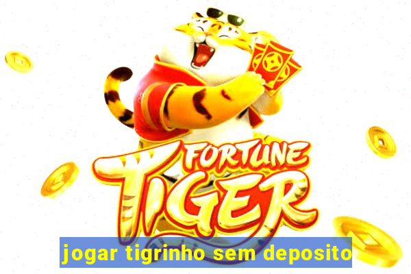jogar tigrinho sem deposito