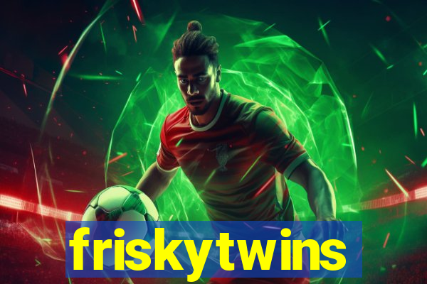 friskytwins