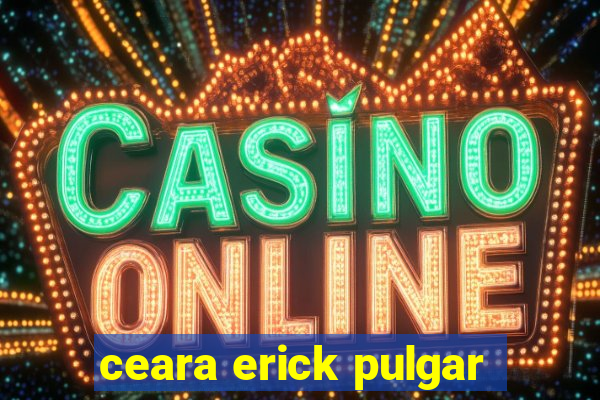 ceara erick pulgar