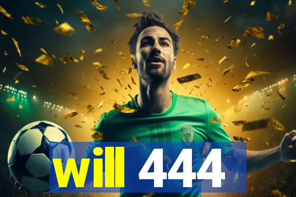 will 444