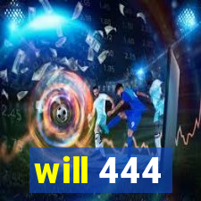 will 444