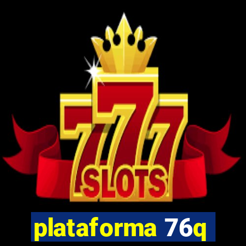 plataforma 76q