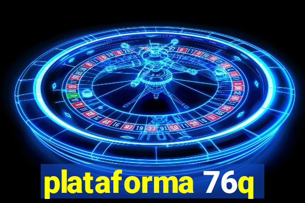 plataforma 76q