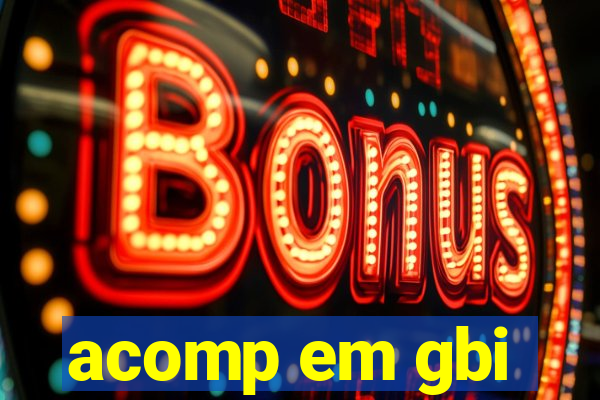 acomp em gbi