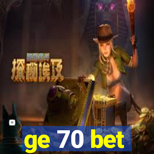 ge 70 bet