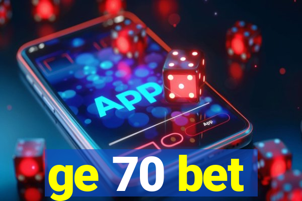 ge 70 bet