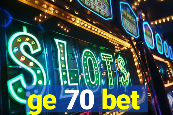ge 70 bet
