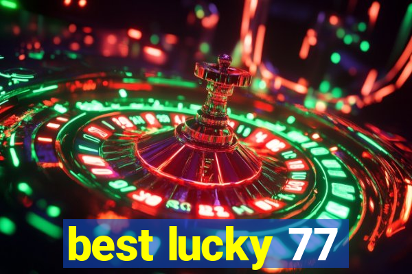 best lucky 77