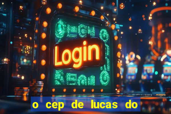 o cep de lucas do rio verde