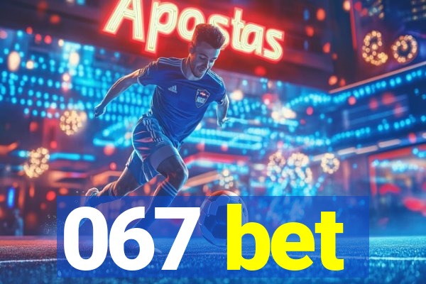 067 bet