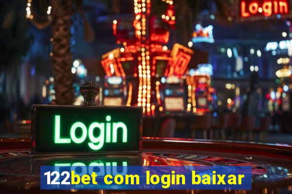 122bet com login baixar