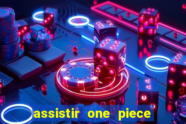 assistir one piece dublado completo