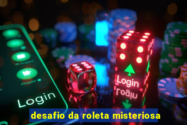 desafio da roleta misteriosa