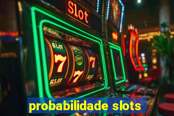 probabilidade slots
