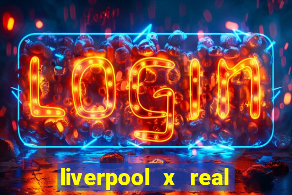 liverpool x real madrid ao vivo futemax