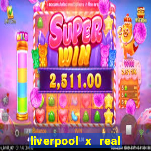 liverpool x real madrid ao vivo futemax