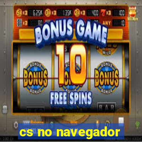 cs no navegador