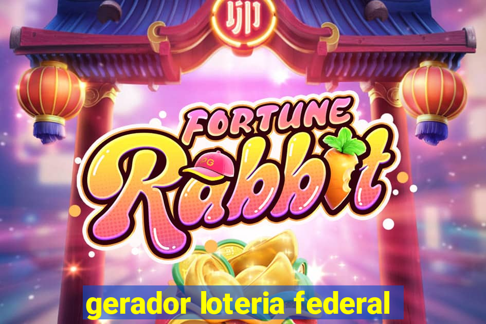 gerador loteria federal