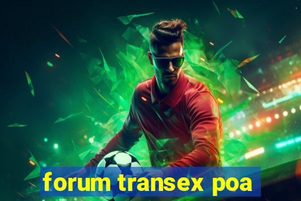 forum transex poa
