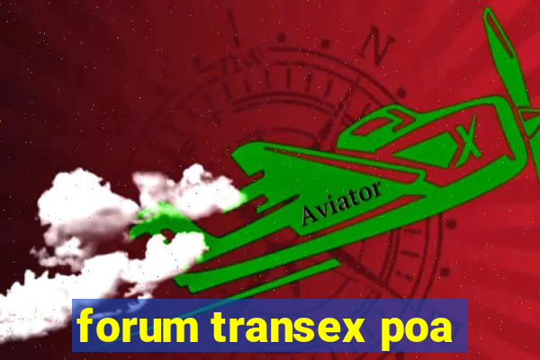 forum transex poa