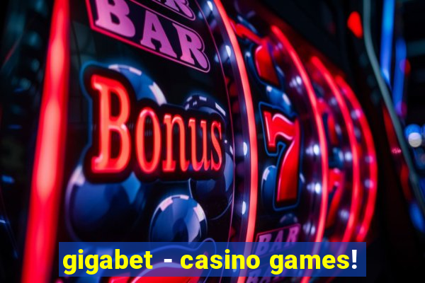gigabet - casino games!