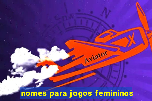nomes para jogos femininos