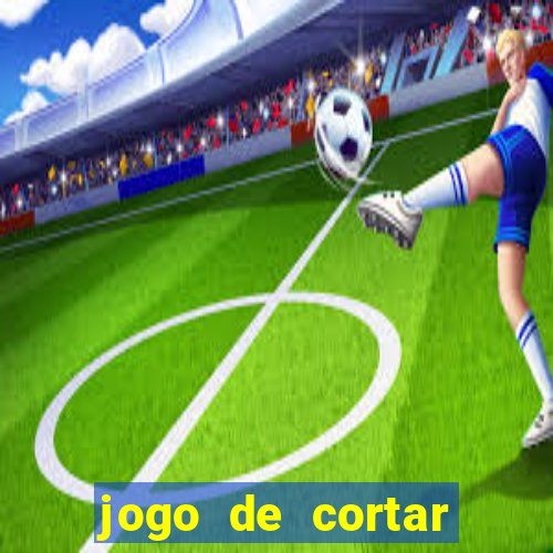 jogo de cortar frutas ganhar dinheiro