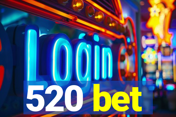 520 bet